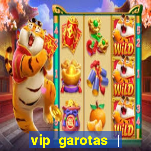 vip garotas | acompanhantes santa maria